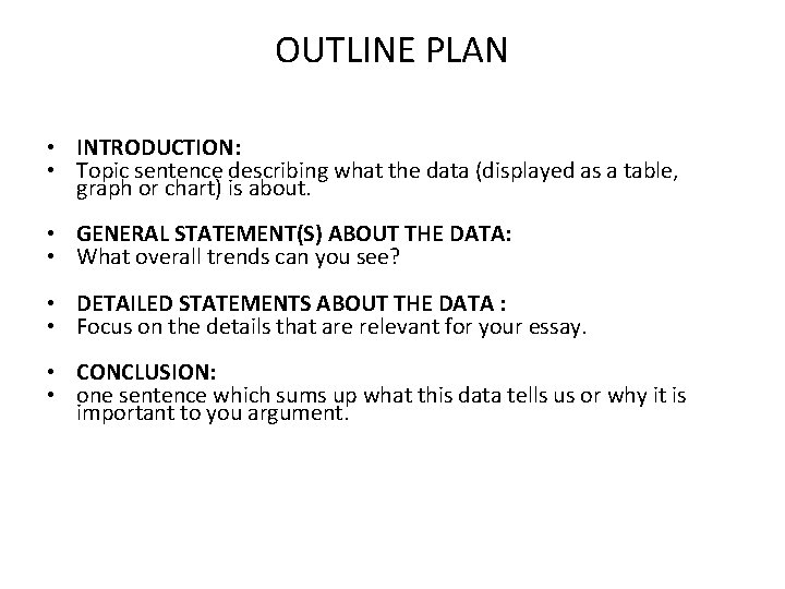 OUTLINE PLAN • INTRODUCTION: • Topic sentence describing what the data (displayed as a