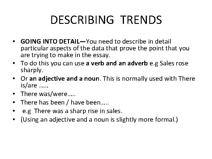 DESCRIBING TRENDS • GOING INTO DETAIL—You need to describe in detail particular aspects of