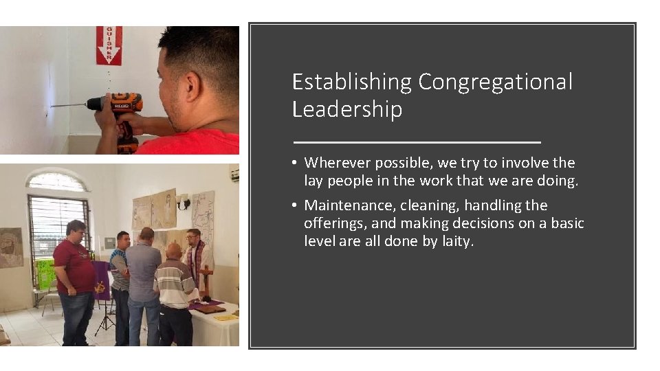 Establishing Congregational Leadership • Wherever possible, we try to involve the lay people in