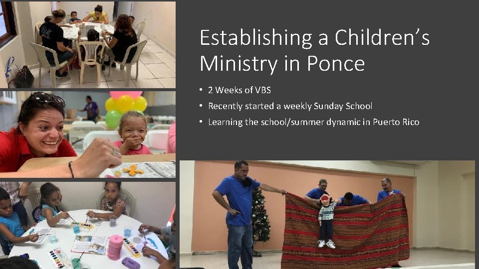 Establishing a Children’s Ministry in Ponce • 2 Weeks of VBS • Recently started