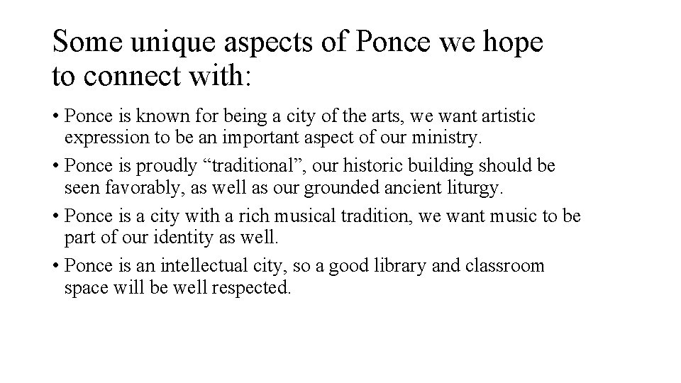 Some unique aspects of Ponce we hope to connect with: • Ponce is known