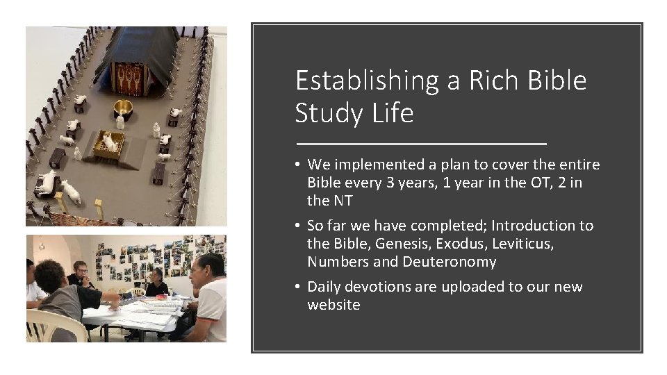 Establishing a Rich Bible Study Life • We implemented a plan to cover the