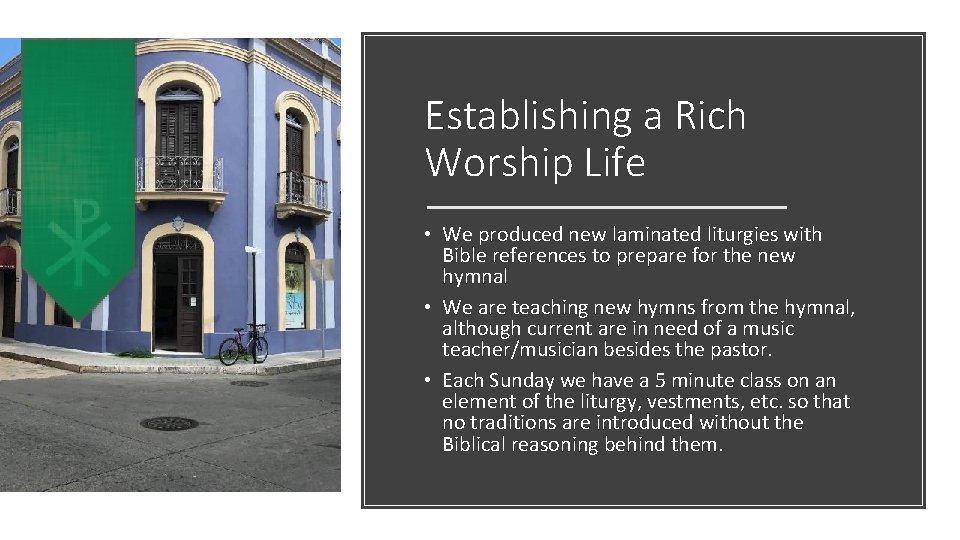 Establishing a Rich Worship Life • We produced new laminated liturgies with Bible references