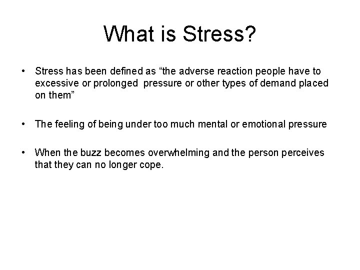 What is Stress? • Stress has been defined as “the adverse reaction people have