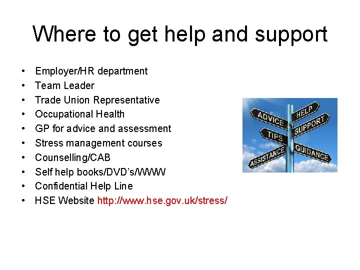 Where to get help and support • • • Employer/HR department Team Leader Trade