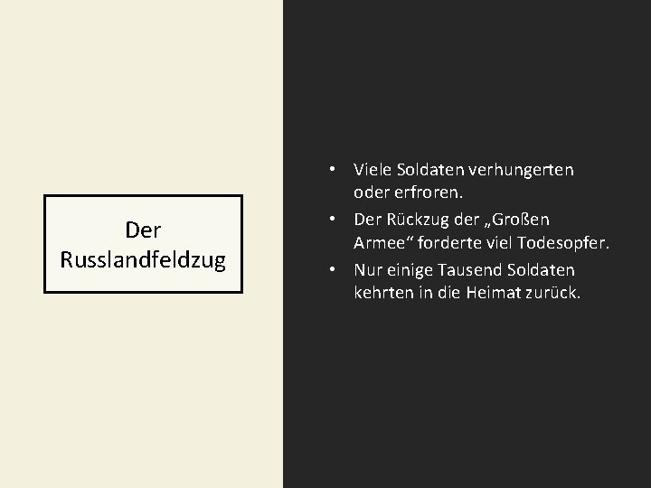 Der Russlandfeldzug • Viele Soldaten verhungerten oder erfroren. • Der Rückzug der „Großen Armee“