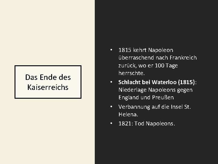 Das Ende des Kaiserreichs • 1815 kehrt Napoleon überraschend nach Frankreich zurück, wo er