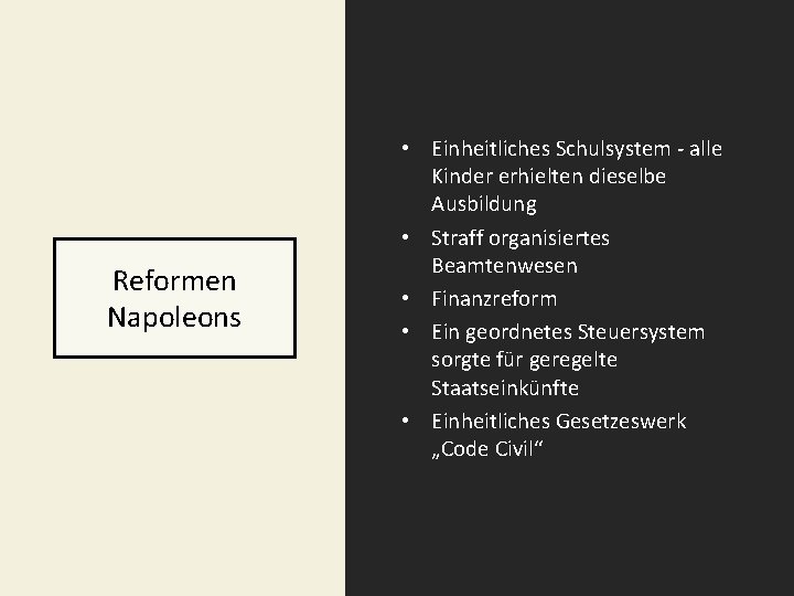 Reformen Napoleons • Einheitliches Schulsystem - alle Kinder erhielten dieselbe Ausbildung • Straff organisiertes