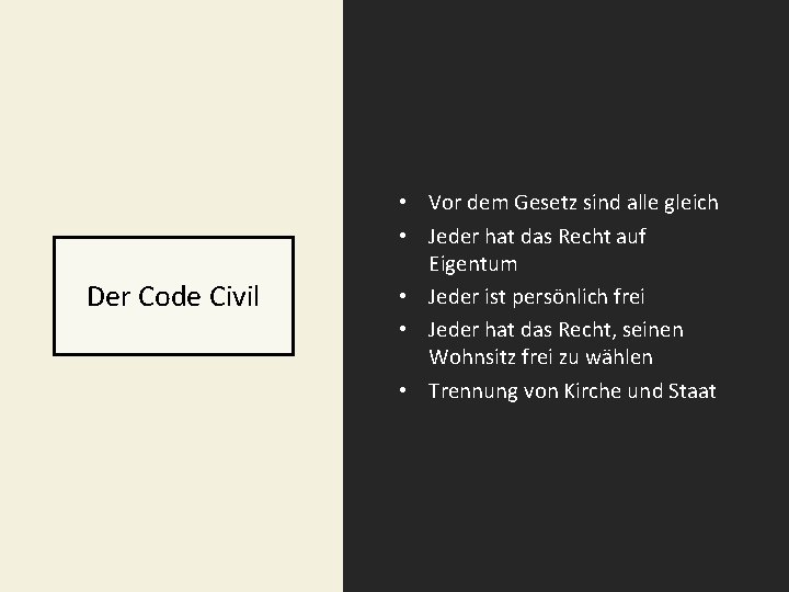 Der Code Civil • Vor dem Gesetz sind alle gleich • Jeder hat das
