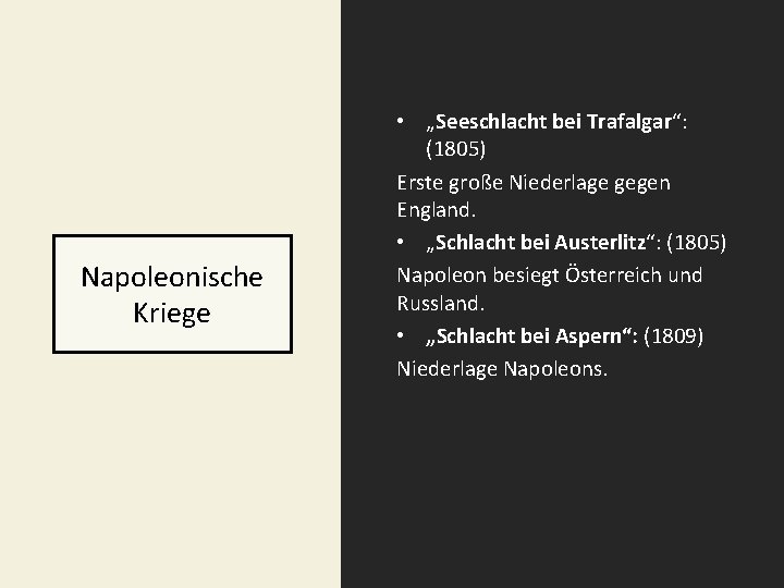 Napoleonische Kriege • „Seeschlacht bei Trafalgar“: (1805) Erste große Niederlage gegen England. • „Schlacht