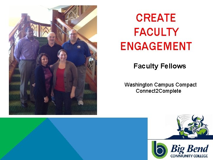 CREATE FACULTY ENGAGEMENT Faculty Fellows Washington Campus Compact Connect 2 Complete 