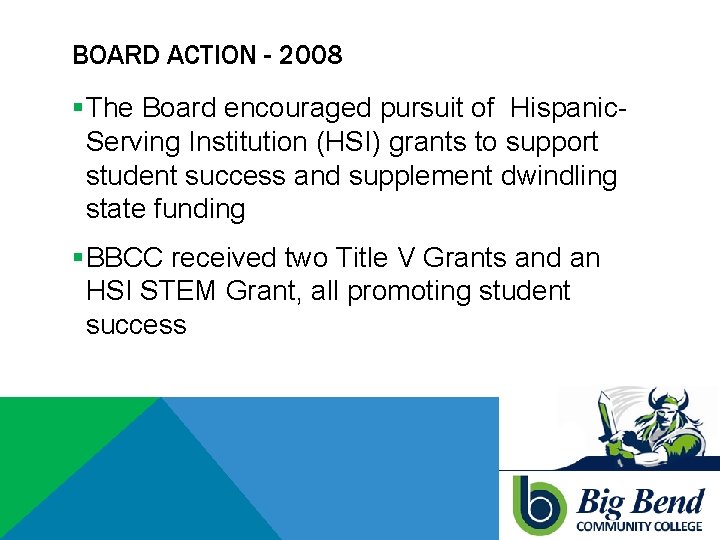 BOARD ACTION - 2008 §The Board encouraged pursuit of Hispanic. Serving Institution (HSI) grants