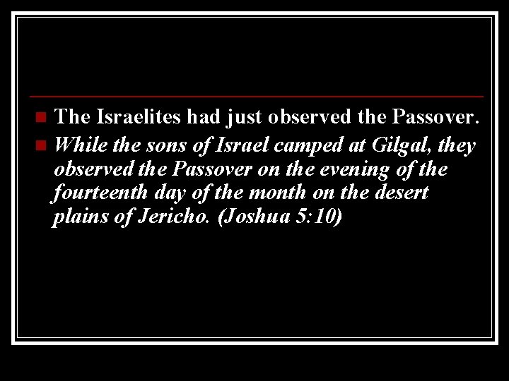 The Israelites had just observed the Passover. n While the sons of Israel camped