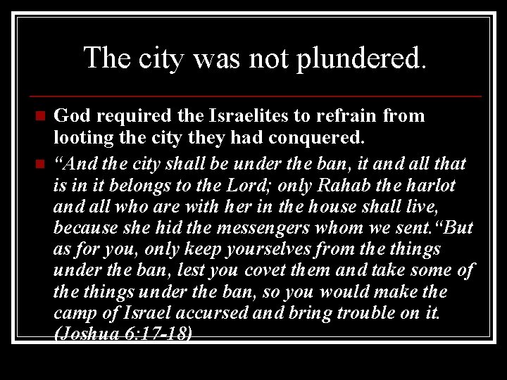 The city was not plundered. n n God required the Israelites to refrain from