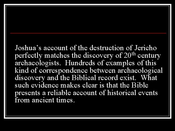 Joshua’s account of the destruction of Jericho perfectly matches the discovery of 20 th