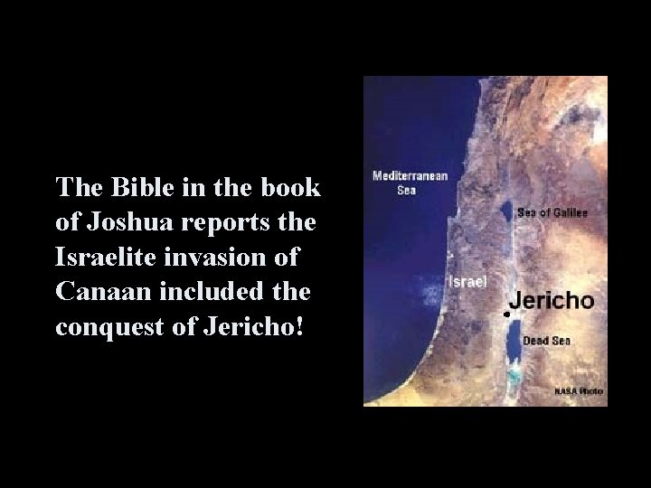 The Bible in the book of Joshua reports the Israelite invasion of Canaan included