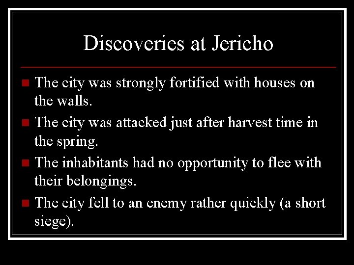 Discoveries at Jericho The city was strongly fortified with houses on the walls. n