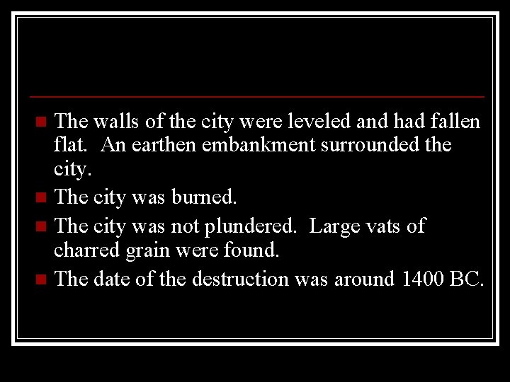 The walls of the city were leveled and had fallen flat. An earthen embankment