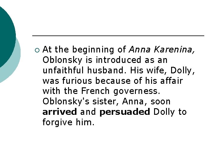 ¡ At the beginning of Anna Karenina, Oblonsky is introduced as an unfaithful husband.