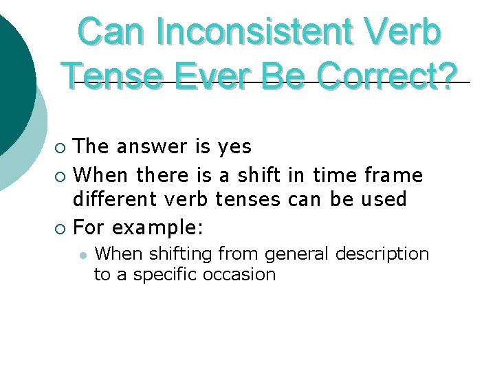 Can Inconsistent Verb Tense Ever Be Correct? The answer is yes ¡ When there
