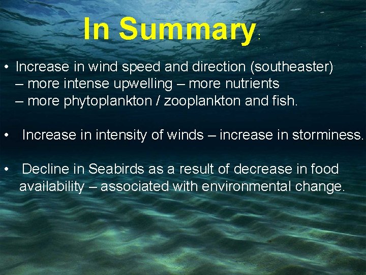 In Summary : • Increase in wind speed and direction (southeaster) – more intense
