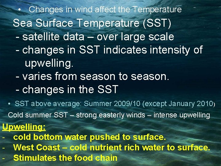 • Changes in wind affect the Temperature Sea Surface Temperature (SST) - satellite