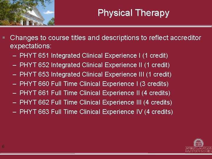 Physical Therapy § Changes to course titles and descriptions to reflect accreditor expectations: –