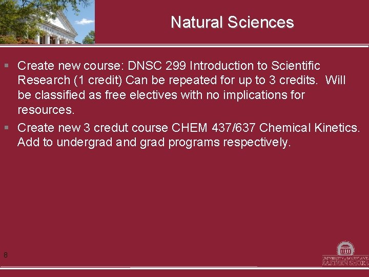 Natural Sciences § Create new course: DNSC 299 Introduction to Scientific Research (1 credit)