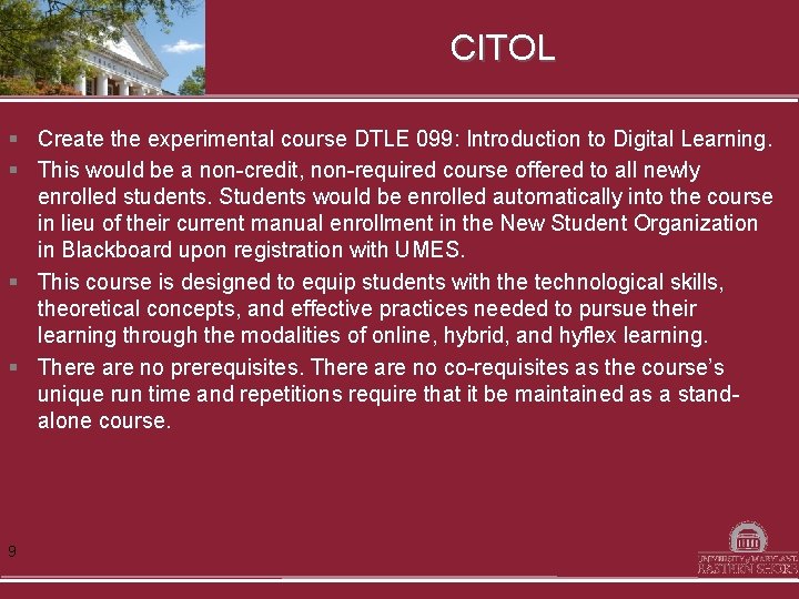 CITOL § Create the experimental course DTLE 099: Introduction to Digital Learning. § This