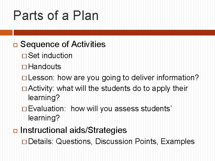 Parts of a Plan Sequence of Activities � Set induction � Handouts � Lesson: