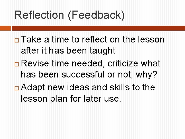 Reflection (Feedback) Take a time to reflect on the lesson after it has been