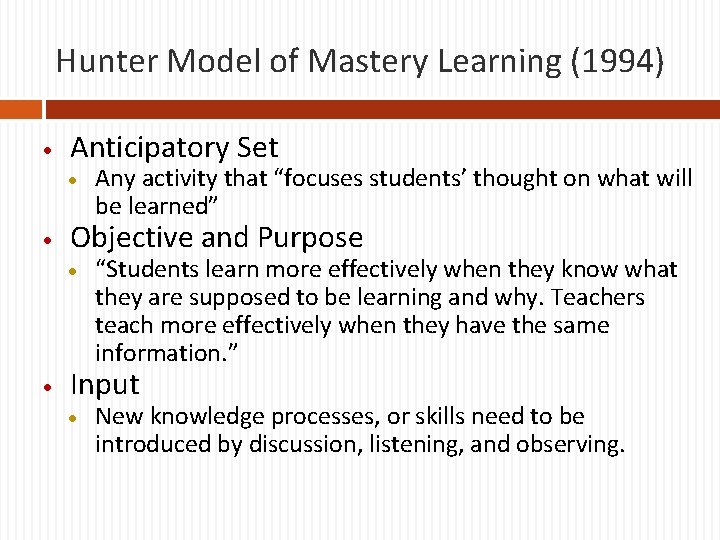 Hunter Model of Mastery Learning (1994) Anticipatory Set Objective and Purpose Any activity that