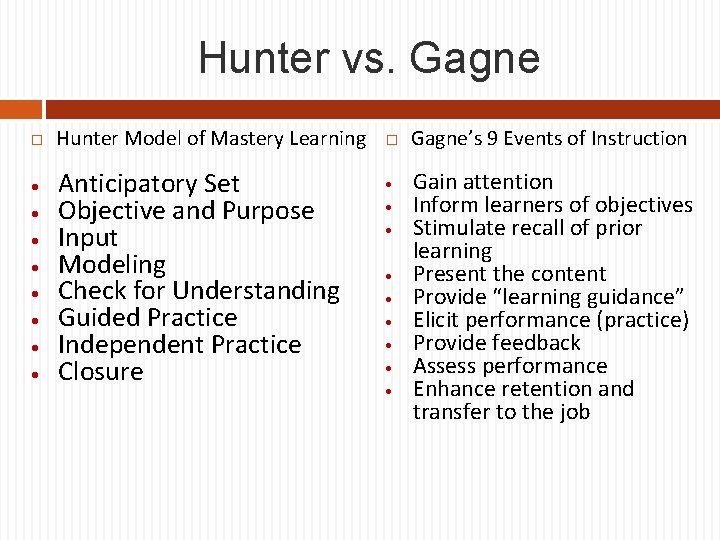 Hunter vs. Gagne Hunter Model of Mastery Learning Anticipatory Set Objective and Purpose Input