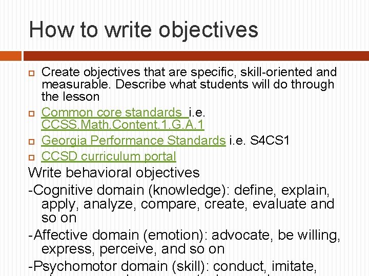 How to write objectives Create objectives that are specific, skill-oriented and measurable. Describe what