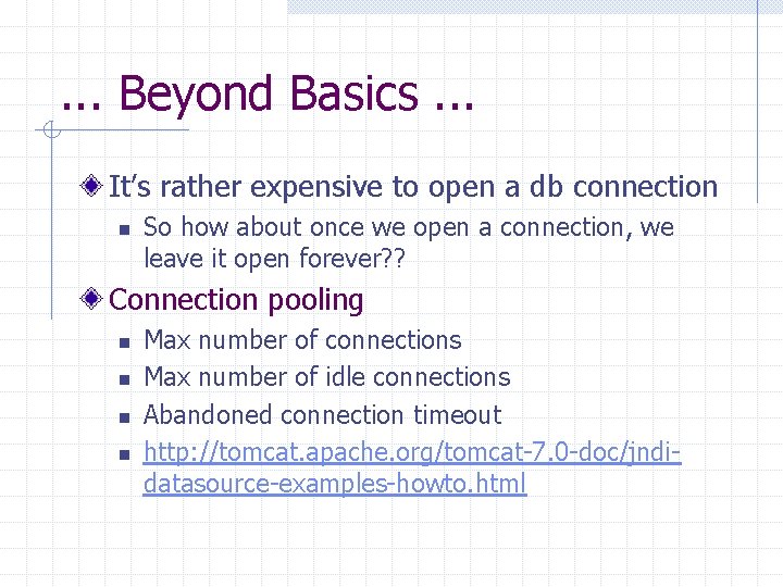 . . . Beyond Basics. . . It’s rather expensive to open a db