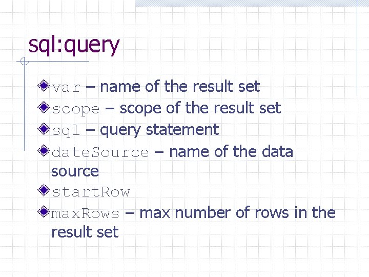 sql: query var – name of the result set scope – scope of the
