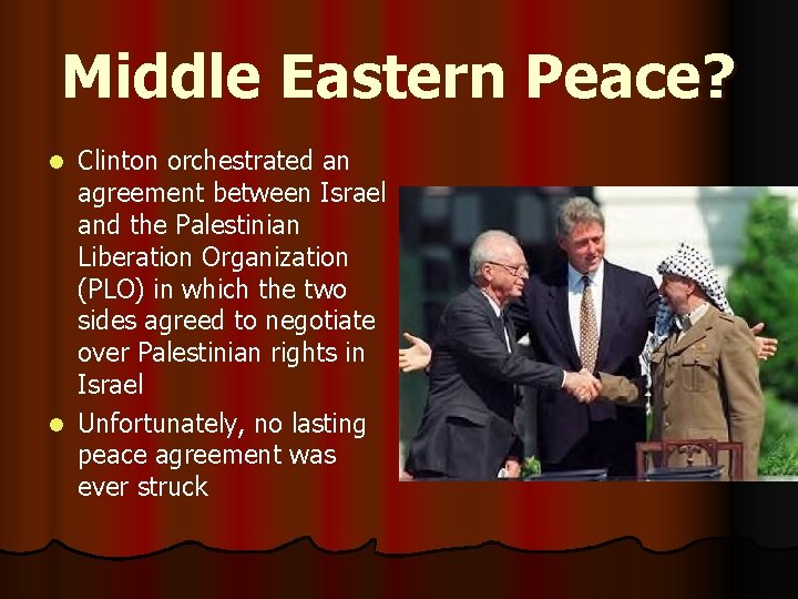 Middle Eastern Peace? Clinton orchestrated an agreement between Israel and the Palestinian Liberation Organization