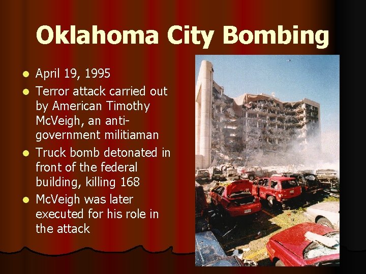 Oklahoma City Bombing April 19, 1995 l Terror attack carried out by American Timothy