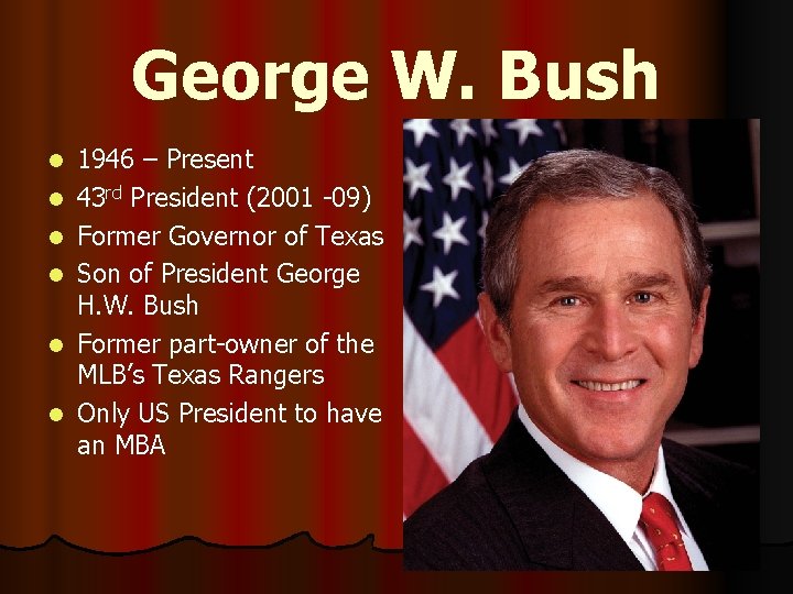 George W. Bush l l l 1946 – Present 43 rd President (2001 -09)