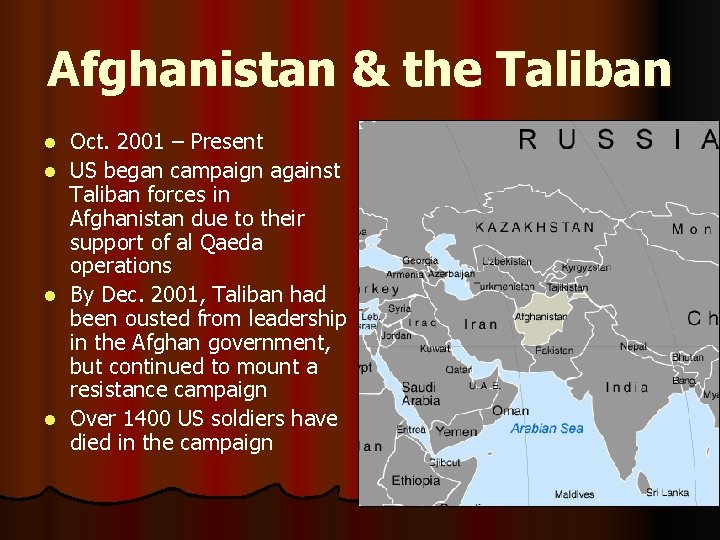 Afghanistan & the Taliban Oct. 2001 – Present l US began campaign against Taliban
