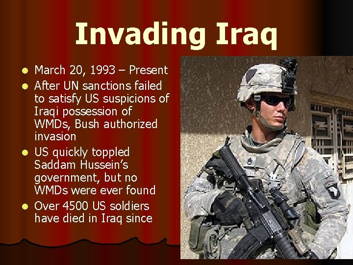 Invading Iraq l l March 20, 1993 – Present After UN sanctions failed to