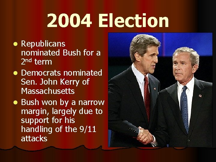 2004 Election Republicans nominated Bush for a 2 nd term l Democrats nominated Sen.
