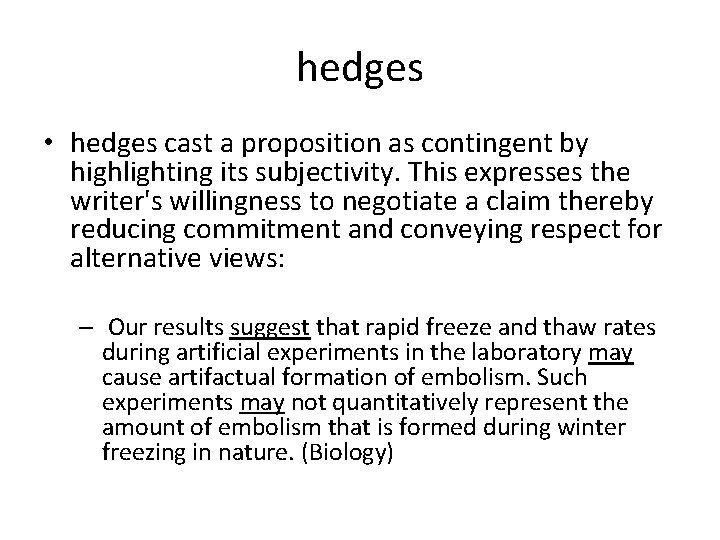 hedges • hedges cast a proposition as contingent by highlighting its subjectivity. This expresses