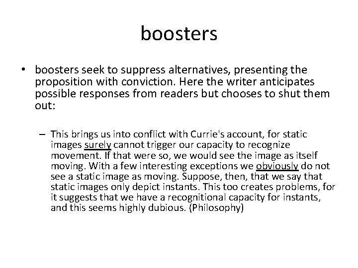 boosters • boosters seek to suppress alternatives, presenting the proposition with conviction. Here the