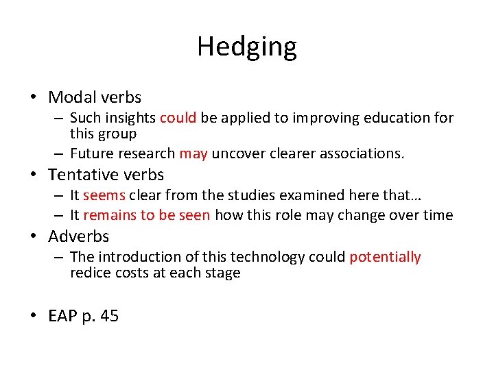 Hedging • Modal verbs – Such insights could be applied to improving education for