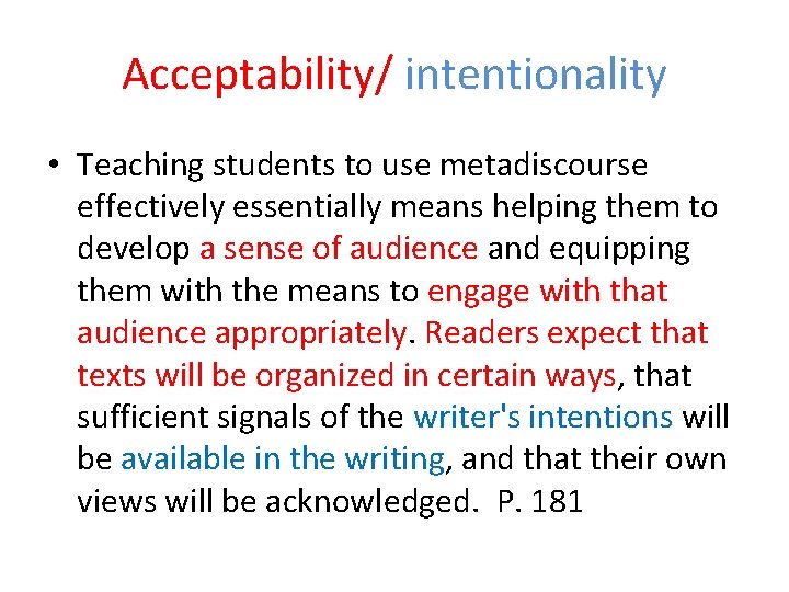 Acceptability/ intentionality • Teaching students to use metadiscourse effectively essentially means helping them to