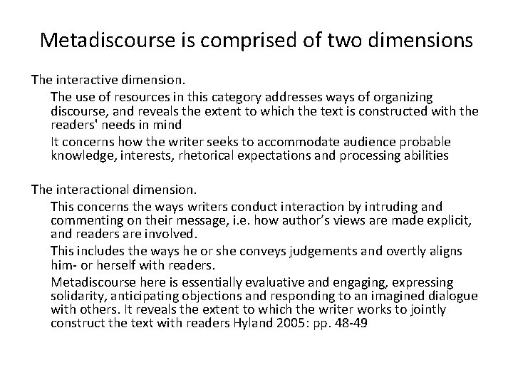 Metadiscourse is comprised of two dimensions The interactive dimension. The use of resources in