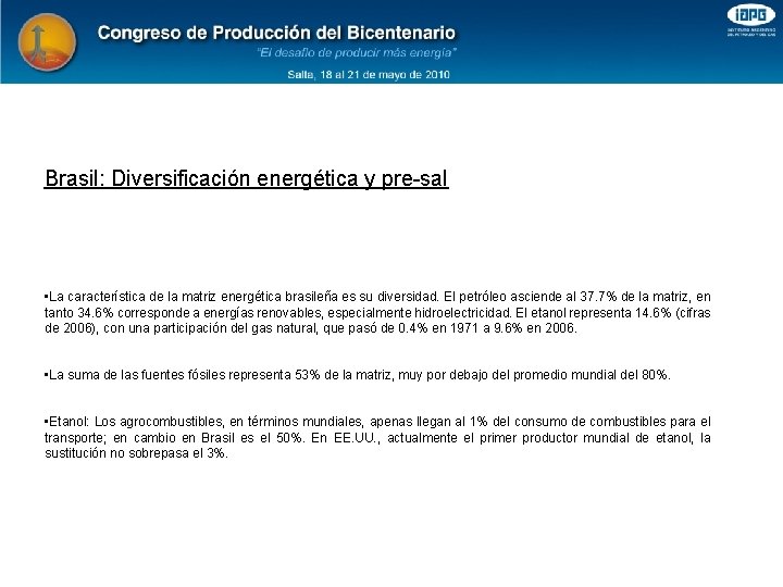 Brasil: Diversificación energética y pre-sal • La característica de la matriz energética brasileña es