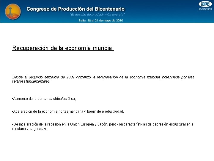 Recuperación de la economía mundial Desde el segundo semestre de 2009 comenzó la recuperación