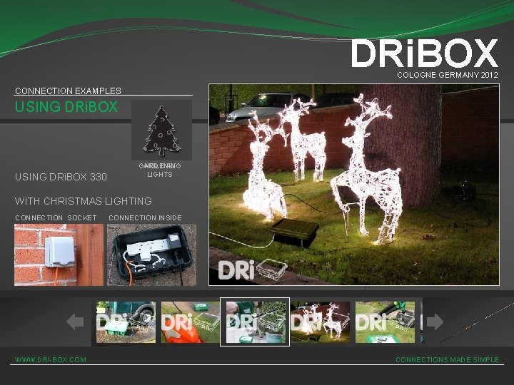 DRi. BOX COLOGNE GERMANY 2012 CONNECTION EXAMPLES USING DRi. BOX 330 GARDENING HOLIDAY LIGHTS